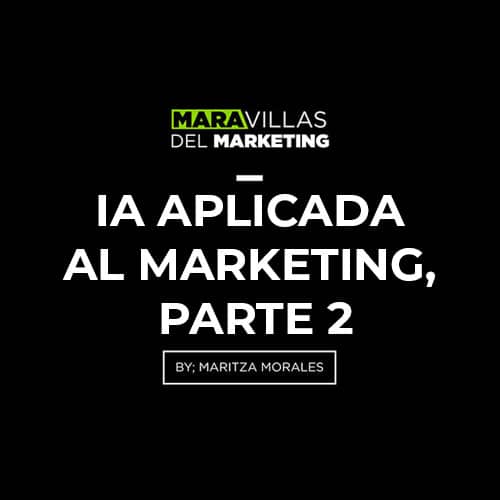 IA aplicada al Marketing, Parte 2